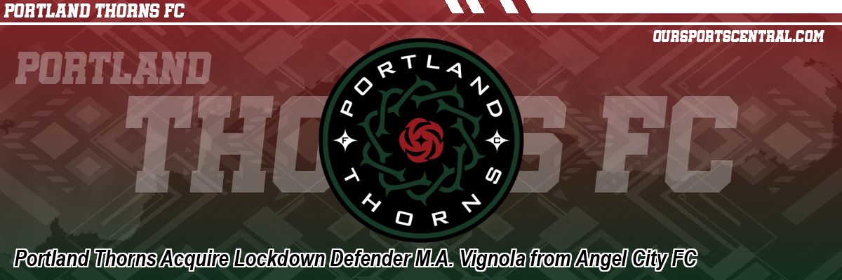 Portland Thorns Acquire Lockdown Defender M.A. Vignola from Angel City FC