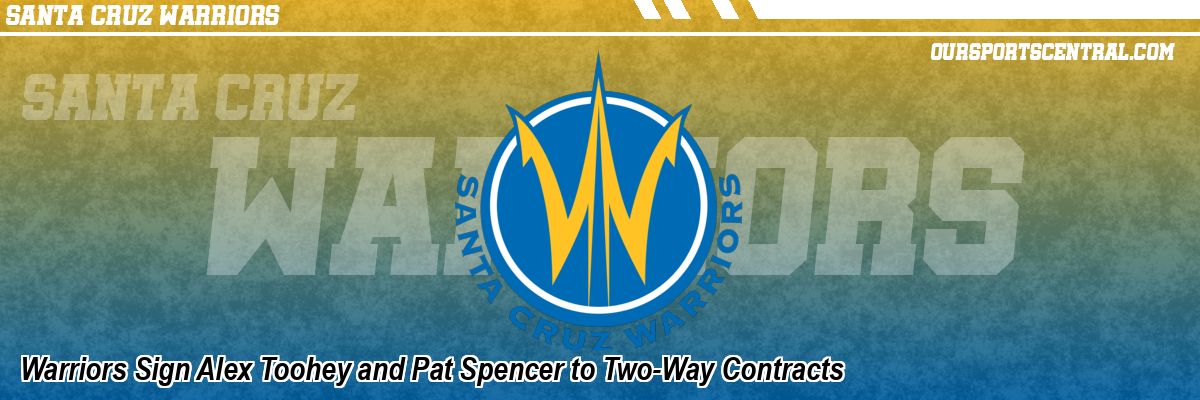 Warriors Sign Alex Toohey and Pat Spencer to Two-Way Contracts