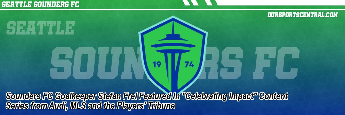 Sounders FC Goalkeeper Stefan Frei Featured in 