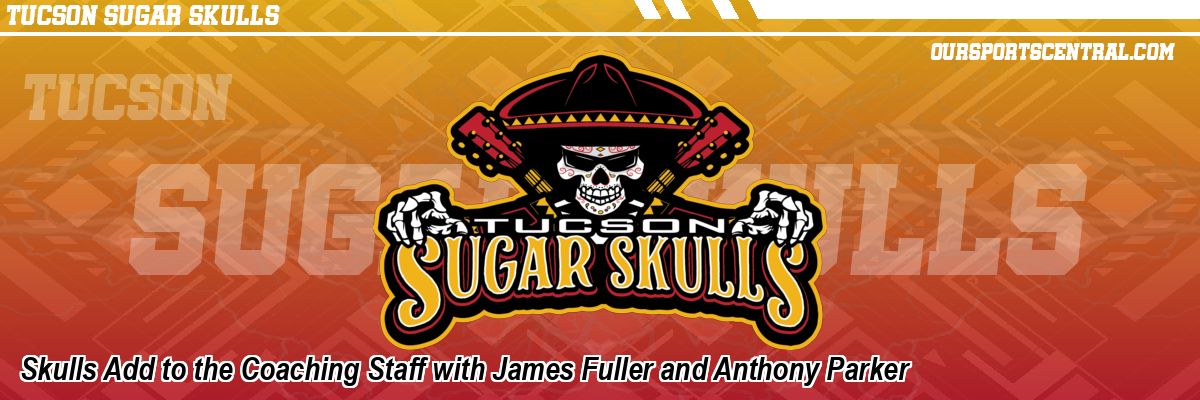 Skulls Add to the Coaching Staff with James Fuller and Anthony Parker