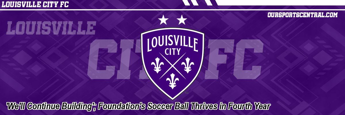 'We'll Continue Building'; Foundation's Soccer Ball Thrives in Fourth Year