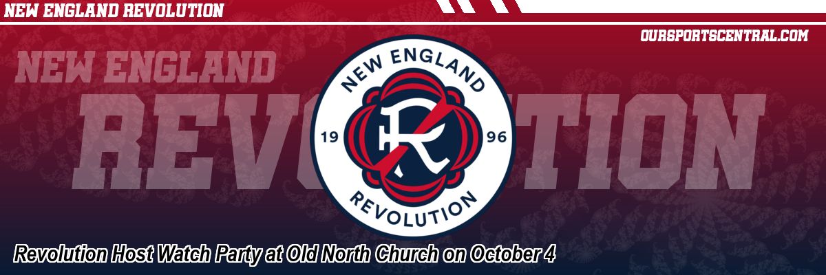 Revolution Host Watch Party at Old North Church on October 4