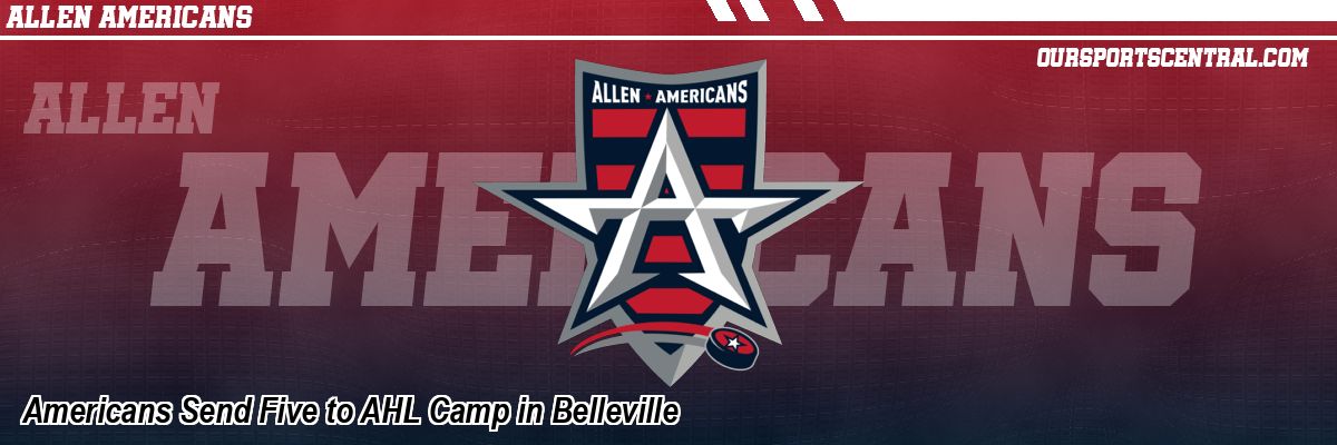 Americans Send Five to AHL Camp in Belleville
