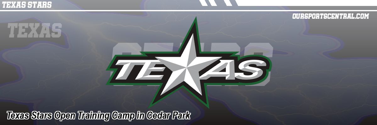 Texas Stars Open Training Camp in Cedar Park