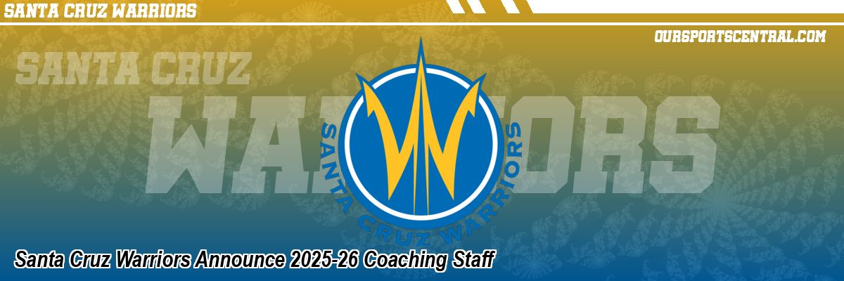 Santa Cruz Warriors Announce 2025-26 Coaching Staff
