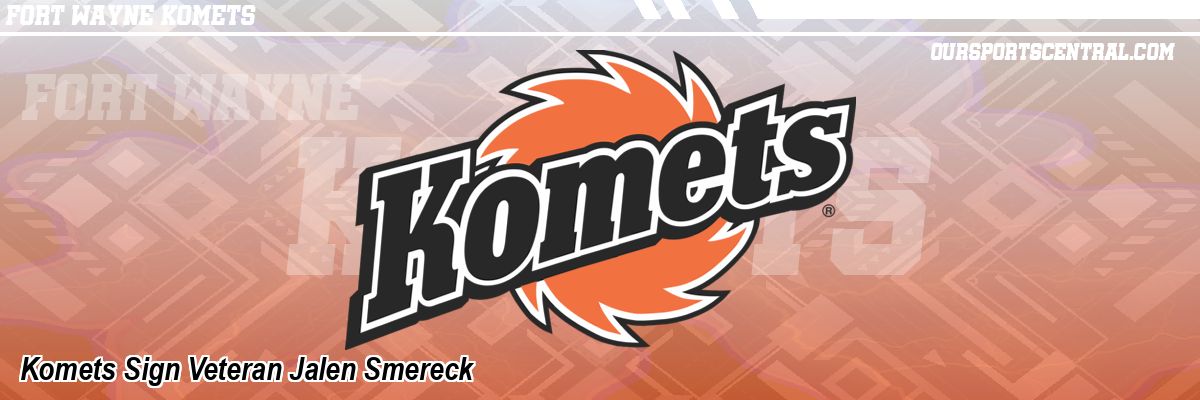 Komets Sign Veteran Jalen Smereck