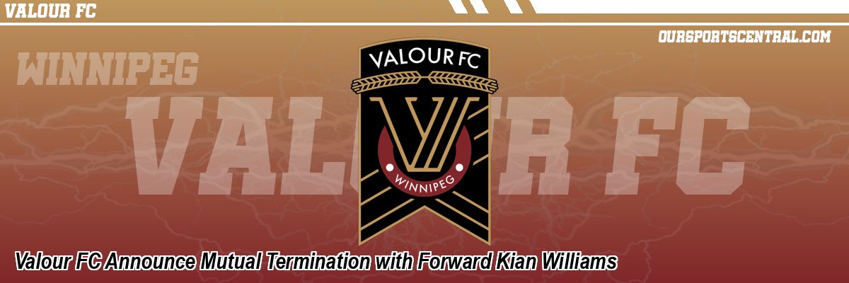 Valour FC Announce Mutual Termination with Forward Kian Williams