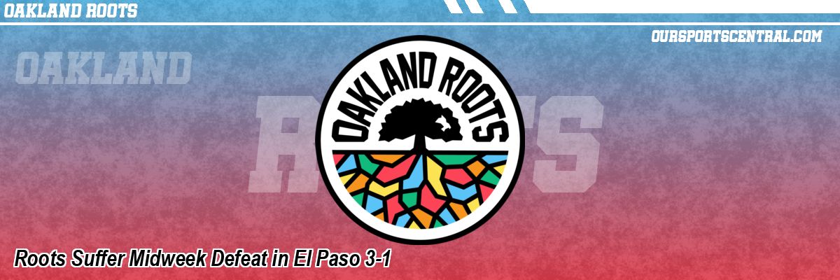 Roots Suffer Midweek Defeat in El Paso 3-1
