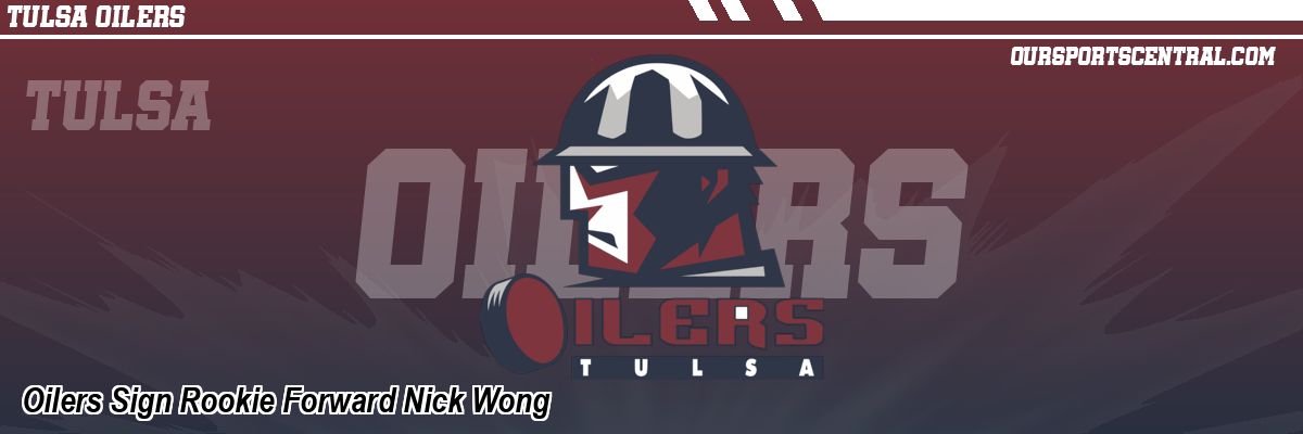 Oilers Sign Rookie Forward Nick Wong