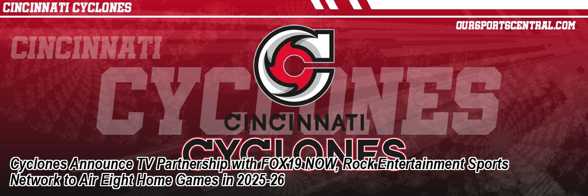 Cyclones Announce TV Partnership with FOX19 NOW, Rock Entertainment Sports Network to Air Eight Home Games in 2025-26