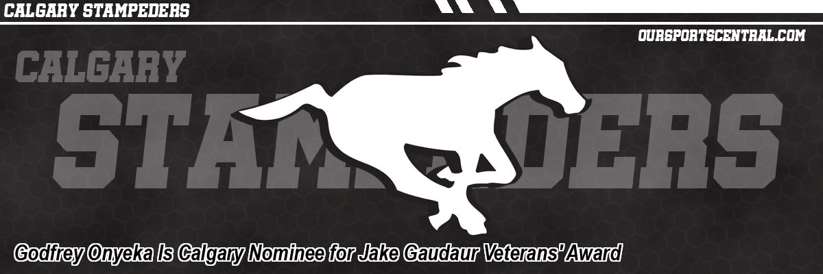 Godfrey Onyeka Is Calgary Nominee for Jake Gaudaur Veterans' Award