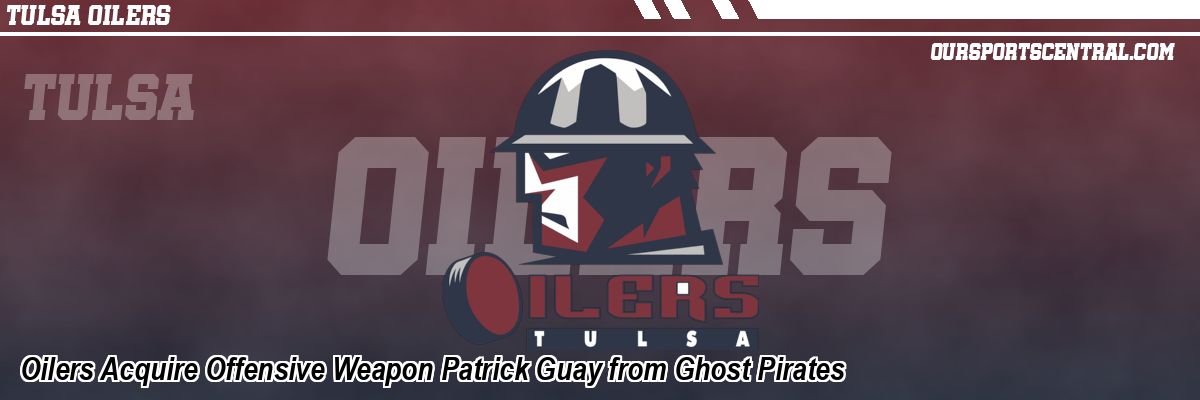 Oilers Acquire Offensive Weapon Patrick Guay from Ghost Pirates