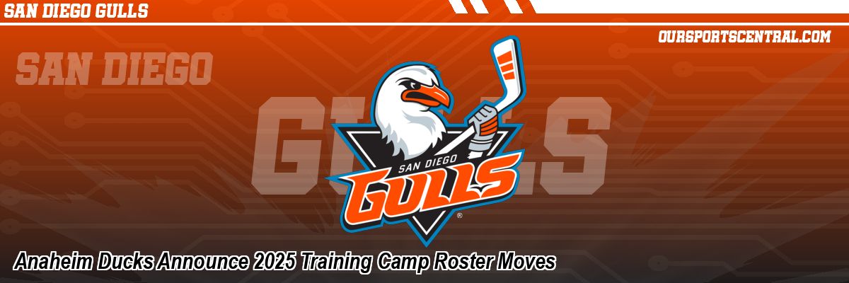 Anaheim Ducks Announce 2025 Training Camp Roster Moves