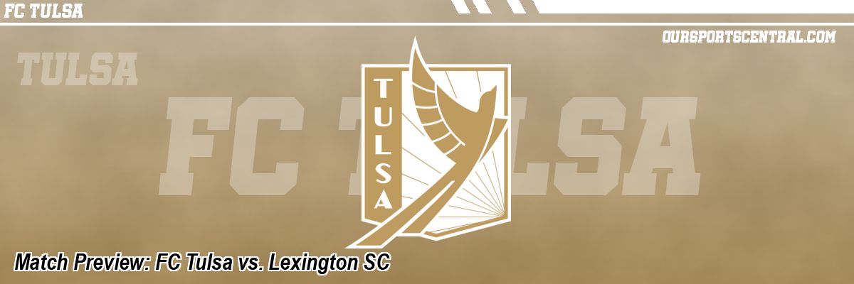 Match Preview: FC Tulsa vs. Lexington SC