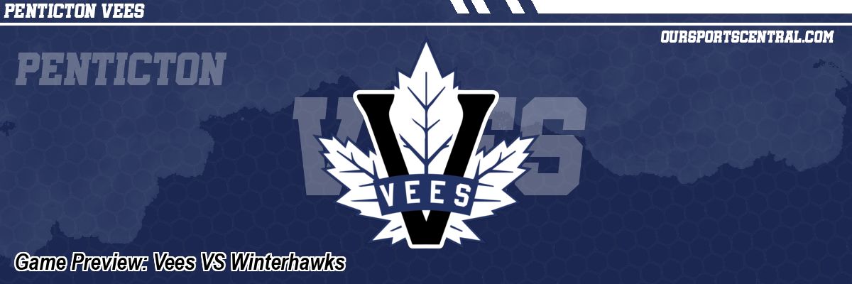 Game Preview: Vees VS Winterhawks