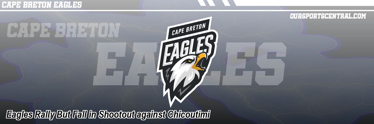 Eagles Rally But Fall in Shootout against Chicoutimi