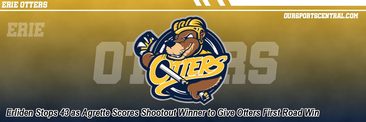 Erliden Stops 43 as Agrette Scores Shootout Winner to Give Otters First Road Win