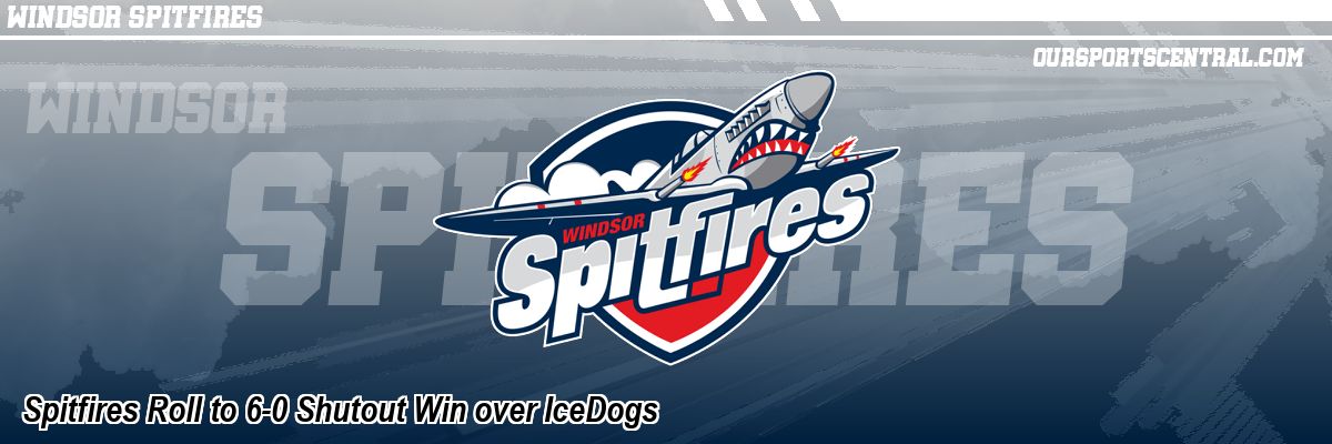 Spitfires Roll to 6-0 Shutout Win over IceDogs