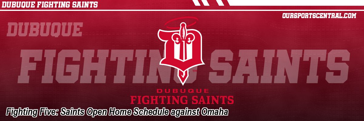 Fighting Five: Saints Open Home Schedule against Omaha