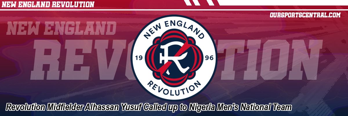 Revolution Midfielder Alhassan Yusuf Called up to Nigeria Men's National Team
