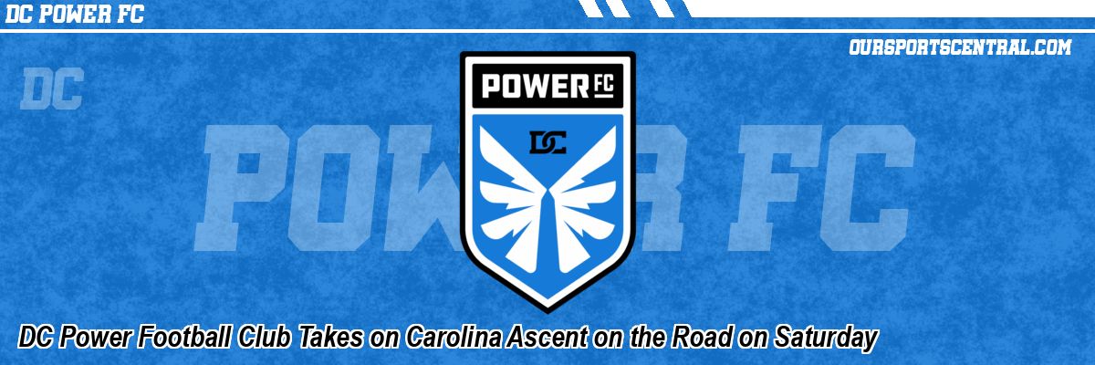 DC Power Football Club Takes on Carolina Ascent on the Road on Saturday