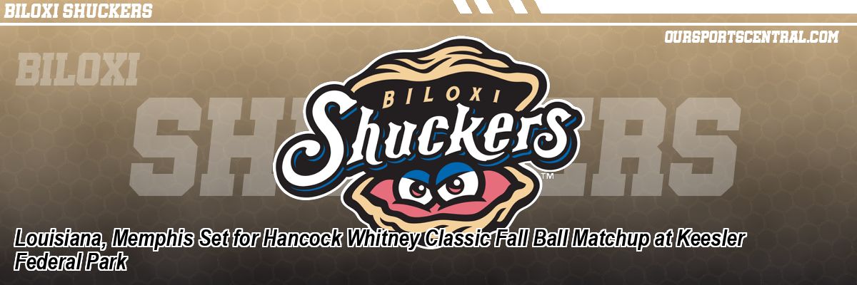 Louisiana, Memphis Set for Hancock Whitney Classic Fall Ball Matchup at Keesler Federal Park