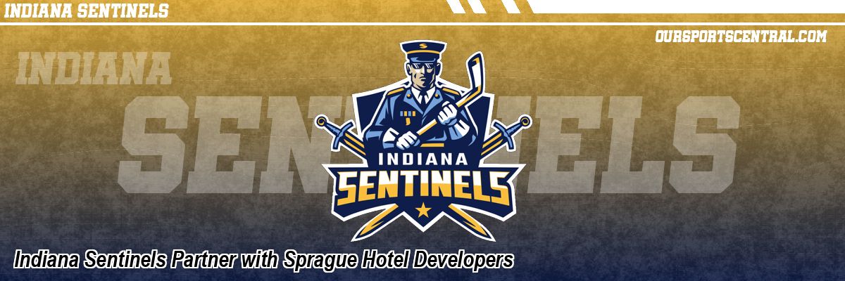 Indiana Sentinels Partner with Sprague Hotel Developers
