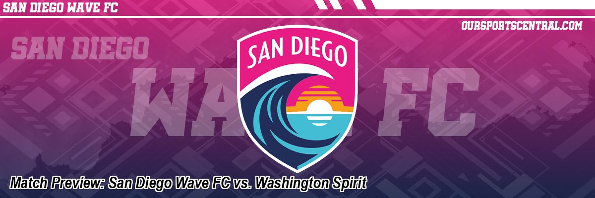 Match Preview: San Diego Wave FC vs. Washington Spirit
