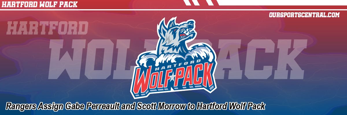 Rangers Assign Gabe Perreault and Scott Morrow to Hartford Wolf Pack