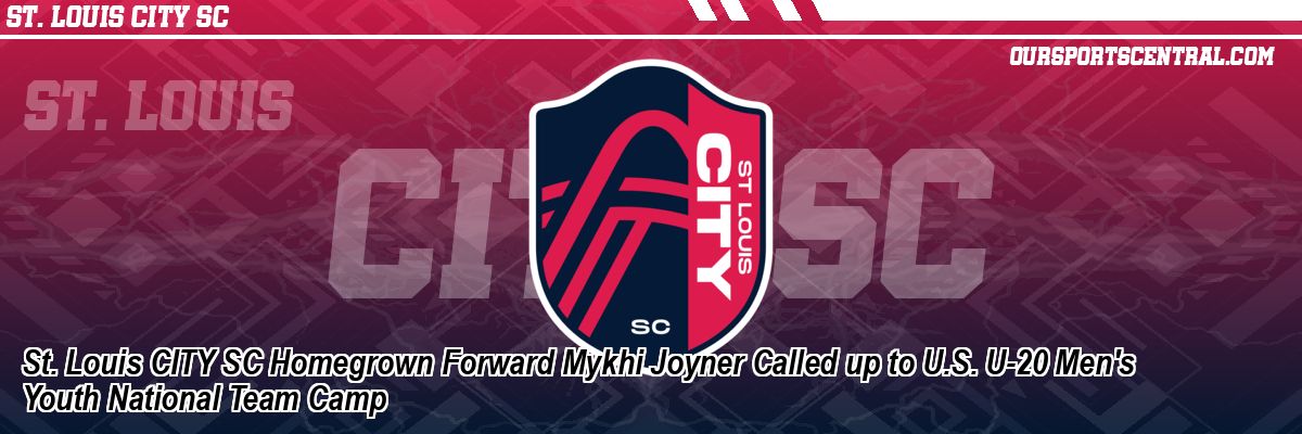 St. Louis CITY SC Homegrown Forward Mykhi Joyner Called up to U.S. U-20 Men's Youth National Team Camp