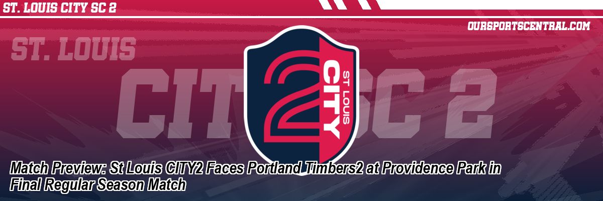 Match Preview: St Louis CITY2 Faces Portland Timbers2 at Providence Park in Final Regular Season Match