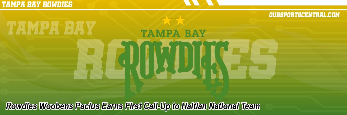 Rowdies Woobens Pacius Earns First Call-Up to Haitian National Team