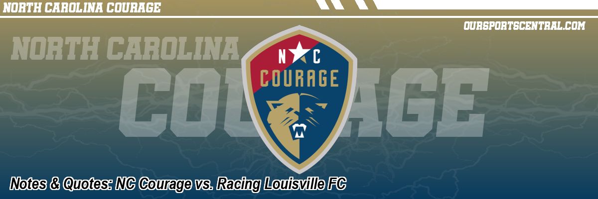 Notes & Quotes: NC Courage vs. Racing Louisville FC