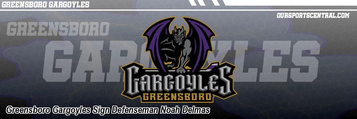 Greensboro Gargoyles Sign Defenseman Noah Delmas