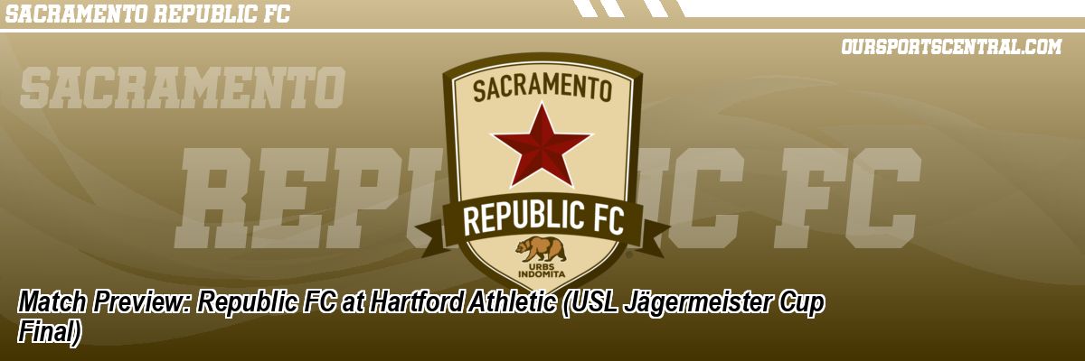 Match Preview: Republic FC at Hartford Athletic (USL Jägermeister Cup Final)