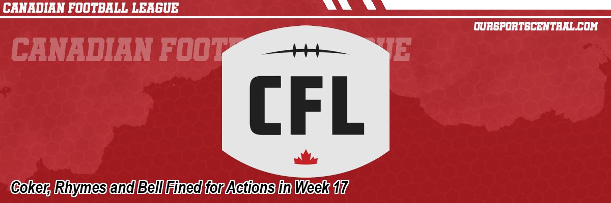 Coker, Rhymes and Bell Fined for Actions in Week 17