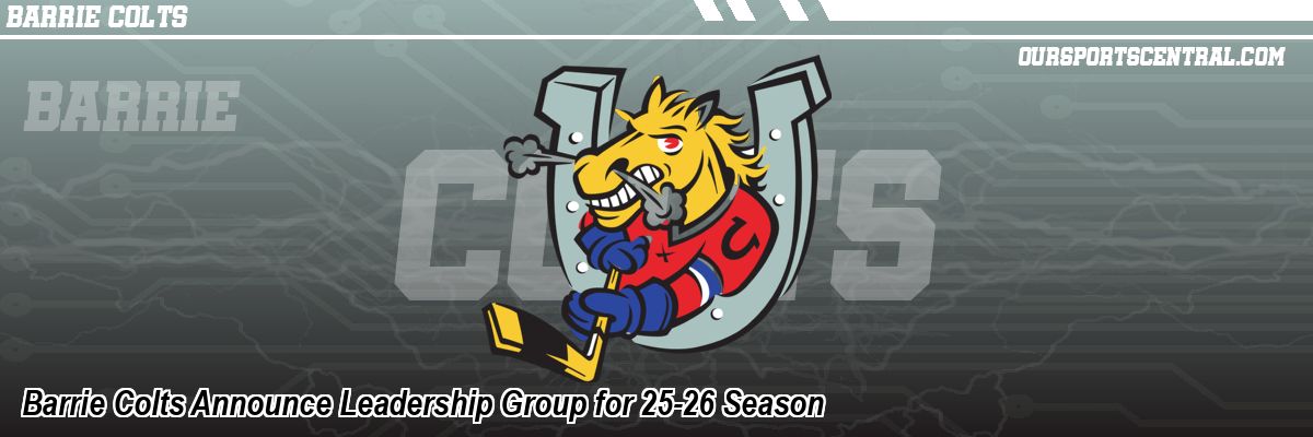 Barrie Colts Announce Leadership Group for 25-26 Season