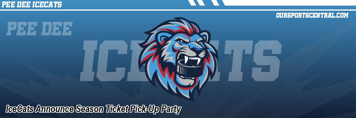 IceCats Announce Season Ticket Pick-Up Party
