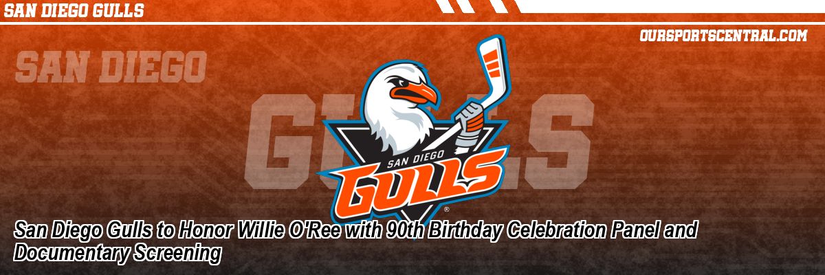 San Diego Gulls to Honor Willie O'Ree with 90th Birthday Celebration Panel and Documentary Screening
