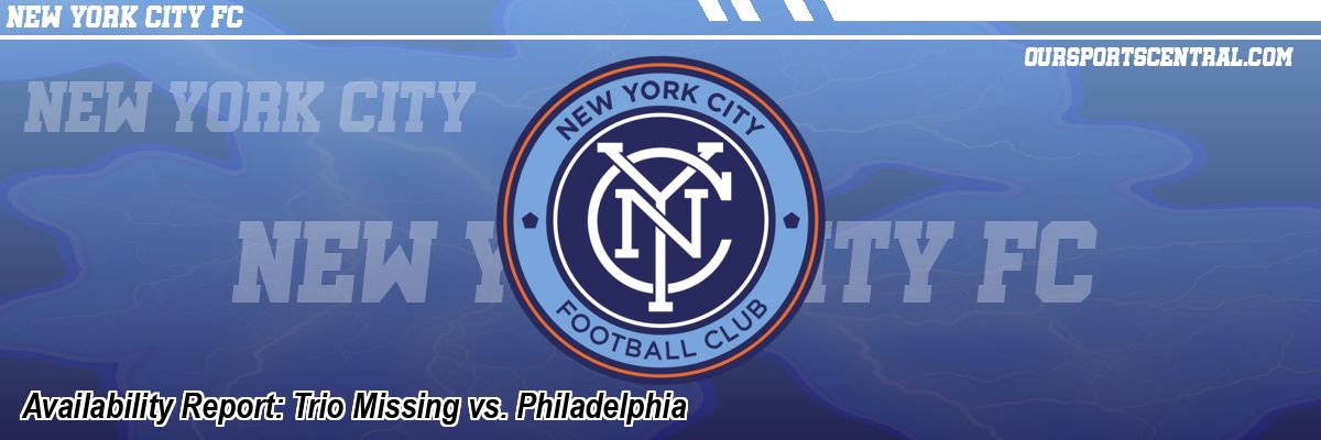Availability Report: Trio Missing vs. Philadelphia