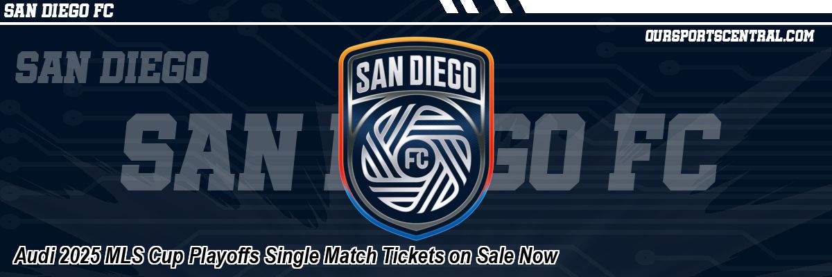 Audi 2025 MLS Cup Playoffs Single Match Tickets on Sale Now