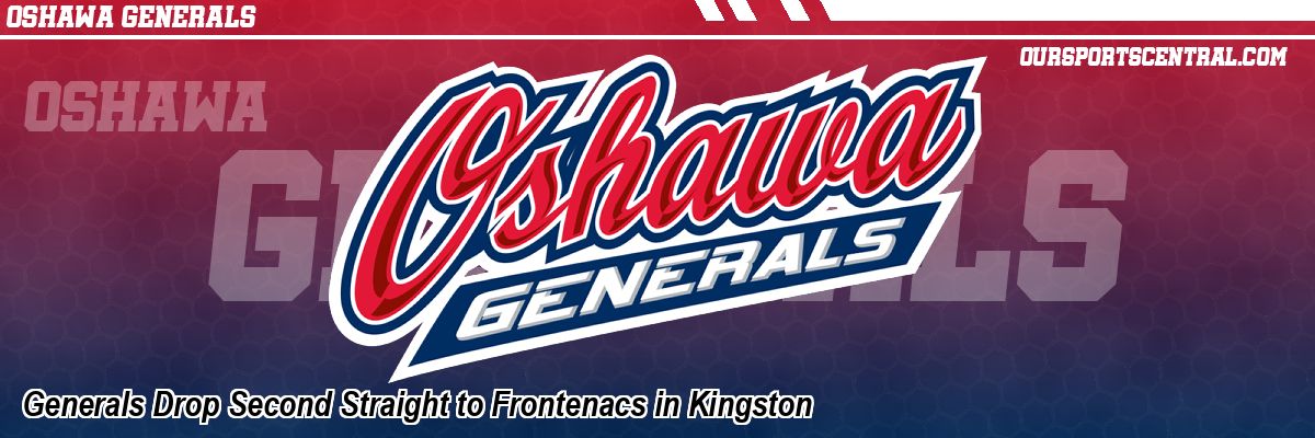 Generals Drop Second Straight to Frontenacs in Kingston