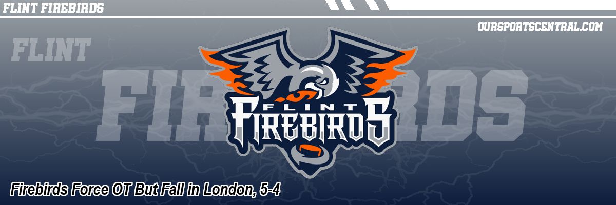 Firebirds Force OT But Fall in London, 5-4