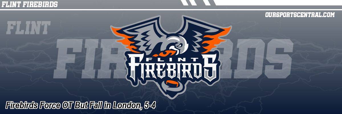 Firebirds Force OT But Fall in London, 5-4