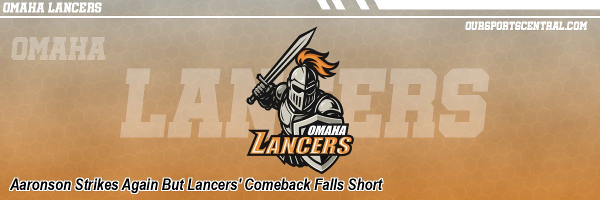 Aaronson Strikes Again But Lancers' Comeback Falls Short