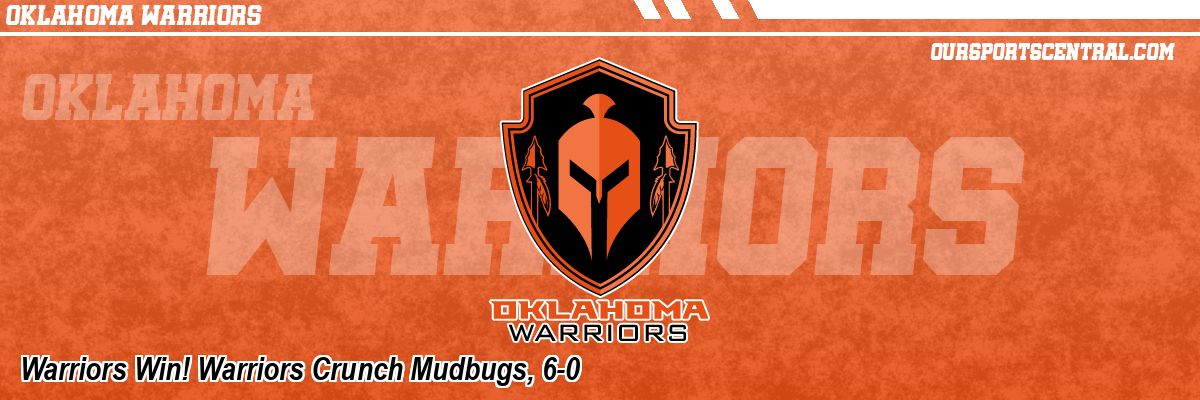 Warriors Win! Warriors Crunch Mudbugs, 6-0