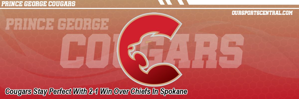 Cougars Stay Perfect With 2-1 Win Over Chiefs In Spokane