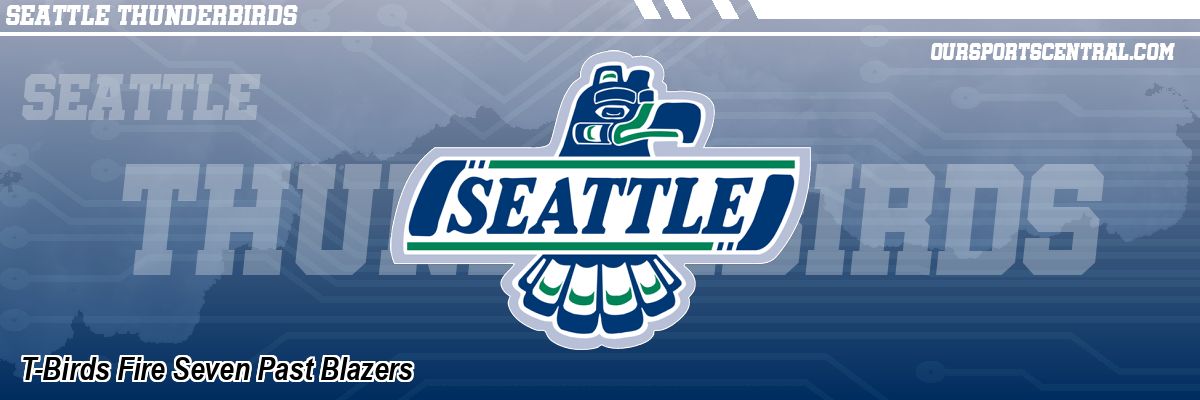 T-Birds Fire Seven Past Blazers