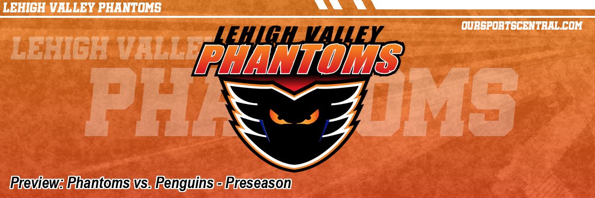 Preview: Phantoms vs. Penguins - Preseason