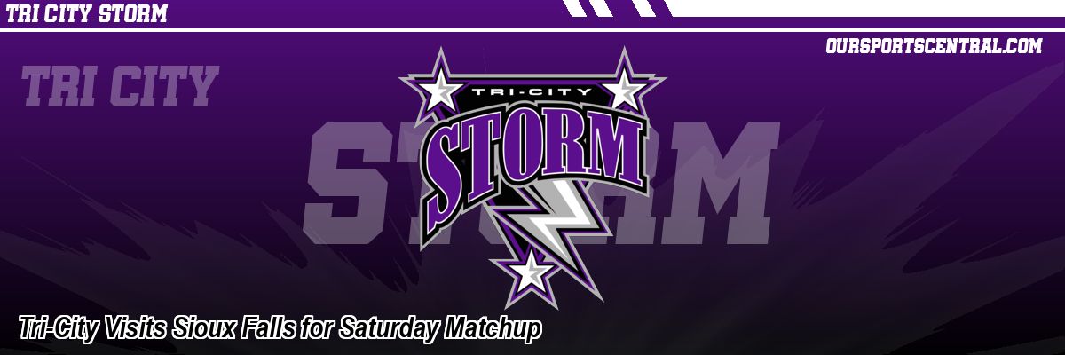 Tri-City Visits Sioux Falls for Saturday Matchup